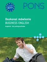 Doskonal mówienie Business English Angielski dla profesjonalistów
