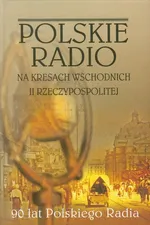 Polskie Radio na Kresach Wschodnich II Rzeczypospolitej - Outlet