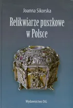 Relikwiarze puszkowe w Polsce - Joanna Sikorska