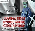 I niechaj cisza wznieci wojnę - Dariusz Domagalski