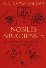 Nobiles Siradienses Rody Porajów, Pomianów, Gryfów, Kopaczów i Pobogów - Alicja Szymczakowa