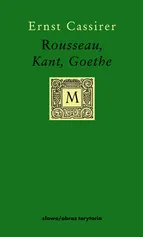 Rousseau, Kant, Goethe - Ernst Cassirer