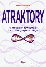 Atraktory w modelach równowagi i wzrostu gospodarczego - Henryk Zawadzki