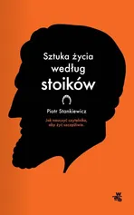 Sztuka życia według stoików - Outlet - Piotr Stankiewicz