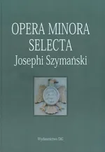 Opera minora selecta Josephi Szymański