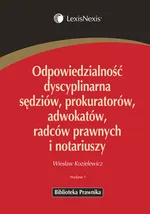 Odpowiedzialność dyscyplinarna sędziów, prokuratorów, adwokatów, radców prawnych i notariuszy - Wiesław Kozielewicz