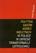 Polityka sądów wobec nieletnich w Polsce - Outlet - Leszek Wieczorek