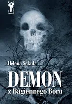 Demon z Bagiennego Boru - Outlet - Helena Sekuła