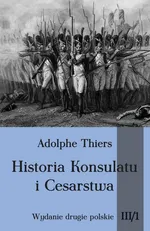 Historia Konsulatu i Cesarstwa Tom III cz. 1 - Outlet - Thiers Adolphe