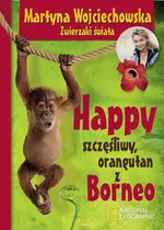 Happy, szczęśliwy orangutan z Borneo - Outlet - Martyna Wojciechowska