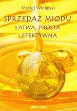 Sprzedaż miodu Łatwa, prosta i efektywna - Maciej Winiarski