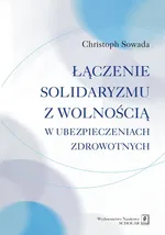 Łączenie solidaryzmu z wolnością w ubezpieczeniach społecznych - Christoph Sowada