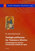Teologia polityczna św. Tomasza z Akwinu - Outlet - Adam Machowski