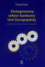 Zintegrowany sektor bankowy Unii Europejskiej - Outlet - Paweł Sitek