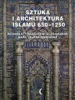Sztuka i architektura Islamu 650-1250 - Richard Ettinghausen