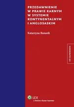 Przedawnienie w prawie karnym w systemie kontynentalnym i anglosaskim - Katarzyna Banasik