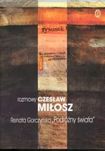 Podróżny świata Rozmowy z Czesławem Miłoszem - Renata Gorczyńska