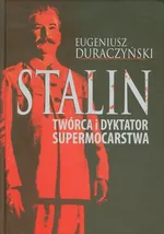 Stalin Twórca i dyktator supermocarstwa - Outlet - Eugeniusz Duraczyński