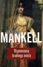 Wspomnienia brudnego anioła - Outlet - Henning Mankell
