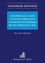 Interpretacja umów w prawie modelowym i wspólnym europejskim prawie sprzedaży (CESL) - Ewa Rott-Pietrzyk
