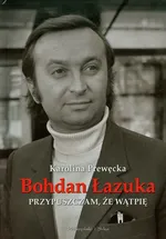 Przypuszczam że wątpię - Bohdan Łazuka