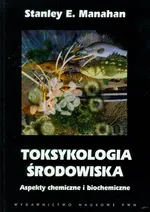 Toksykologia środowiska - Outlet - Manahan Stanley E.