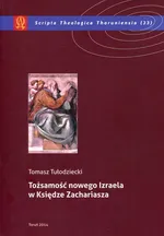 Tożsamość nowego Izraela w Księdze Zachariasza - Outlet - Tomasz Tułodziecki