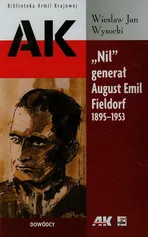 Nil generał August Emil Fieldorf 1895-1953 - Wysocki Wiesław Jan