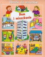 Dom i mieszkanie Obrazki dla maluchów - Emilie Beaumont