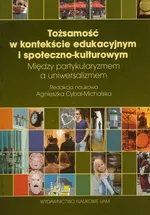Tożsamość w kontekście edukacyjnym i społeczno-kulturowym - Agnieszka Cybal-Michalska