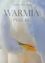 Warmia ptasi raj - Andrzej Waszczuk