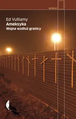 Ameksyka Wojna wzdłuż granicy - Outlet - Ed Vulliamy
