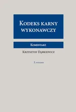 Kodeks karny wykonawczy Komentarz - Krzysztof Dąbkiewicz