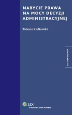 Nabycie prawa na mocy decyzji administracyjnej - Outlet - Tadeusz Kiełkowski