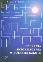 Edukacja informacyjna w polskiej szkole - Renata Piotrowska