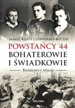 Powstańcy '44 Bohaterowie i świadkowie - Outlet - Małgorzata Czerwińska-Buczek