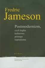 Postmodernizm czyli logika kulturowa późnego kapitalizmu - Outlet - Fredric Jameson