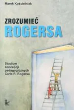Zrozumieć Rogersa - Marek Kościelniak