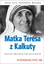 Matka Teresa z Kalkuty - Gonzales-Balado Jose Luis