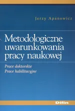 Metodologiczne uwarunkowania pracy naukowej - Jerzy Apanowicz