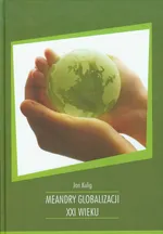 Meandry globalizacji XXI wieku - Jan Kulig