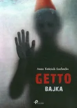 Getto Bajka - Anna Kościuk-Suchocka