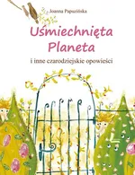 Uśmiechnięta Planeta - Joanna Papuzińska