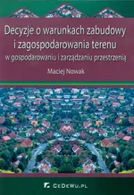 Decyzje o warunkach zabudowy i zagospodarowania terenu - Maciej Nowak