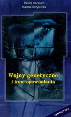 Wojny genetyczne i inne opowiadania - Paweł Korzuch