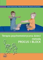 Terapia psychomotoryczna dzieci metodą Procus i Block - Maria Borkowska