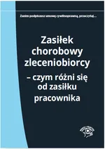 Zasiłek chorobowy zleceniobiorcy - Elżbieta Młynarska-Wełpa
