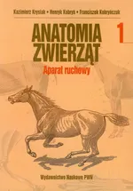 Anatomia zwierząt Tom 1 Aparat ruchowy - Henryk Kobryń