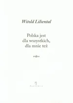 Polska jest dla wszystkich dla mnie też - Outlet - Witold Liliental