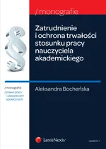 Zatrudnienie i ochrona trwałości stosunku pracy nauczycieli akademickich - Aleksandra Bocheńska